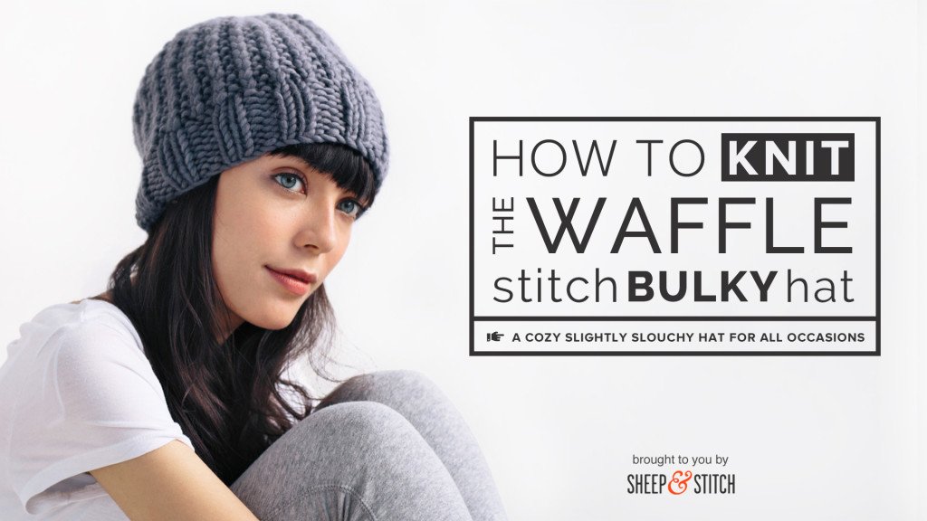 learn how to knit the waffle stitch hat