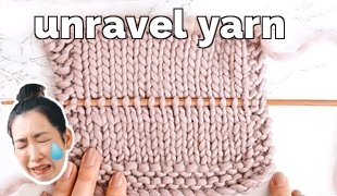 unravel knitting the right way